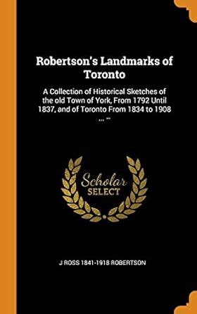 Buy Robertson's Landmarks of Toronto: A Collection of Historical ...