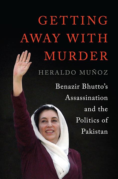 Getting Away with Murder: Benazir Bhutto's Assassination and the ...