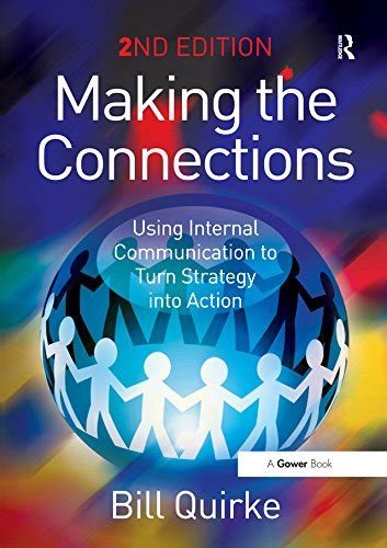 Making the Connections: Using Internal Communication to Turn Strategy ...