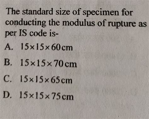 The standard size of specimen for conducting the modulus of rupture as pe..