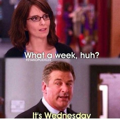 "What a week huh?" "It's Wednesday" 30 Rock | Funny wednesday memes ...