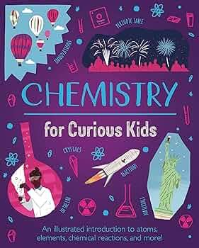 Chemistry for Curious Kids: An Illustrated Introduction to Atoms ...