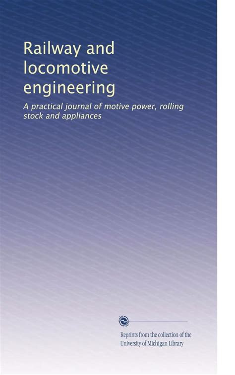 Railway and locomotive engineering: A practical journal of motive power ...