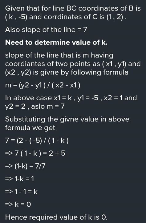 If the slope of the line joining the points B (K, — 5) andC (1, 2) is 7 ...