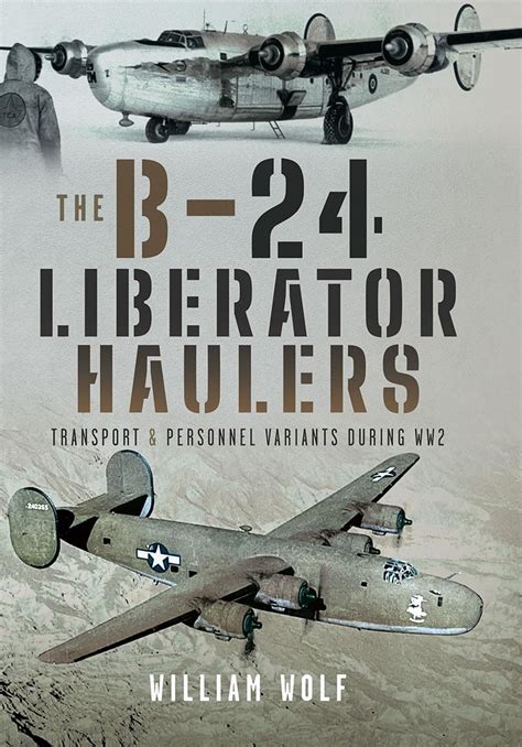 The B-24 Liberator Haulers: Transport and Personnel Variants During WW2 ...
