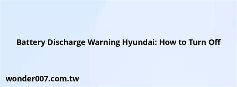 Battery Discharge Warning Hyundai: How to Turn Off
