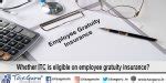 Whether ITC is eligible on employee gratuity insurance?