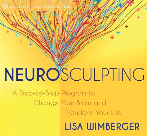 Buy Neurosculpting: A Step-by-Step Program to Change Your Brain and ...