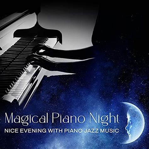 Magical Piano Night - Nice Evening with Piano Jazz Music, Romance and ...
