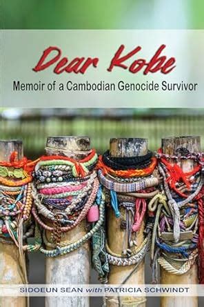 Dear Kobe: Memoir of a Cambodian Genocide Survivor eBook : Sean ...