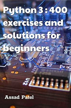 Python 3 : 400 exercises and solutions for beginners 560 pages eBook ...