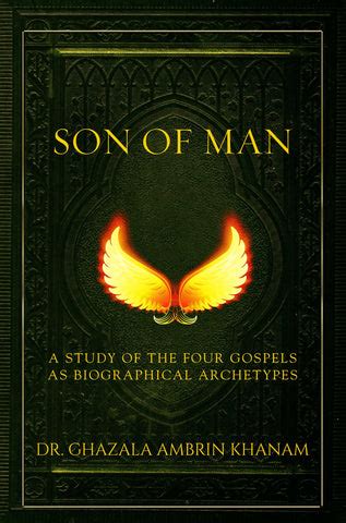 Son of Man, A Study of the Four Gospels as Biographical Archetypes ...