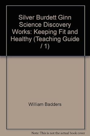 Silver Burdett Ginn Science Discovery Works: Keeping Fit and Healthy ...