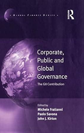 Corporate, Public and Global Governance: The G8 Contribution (Global ...