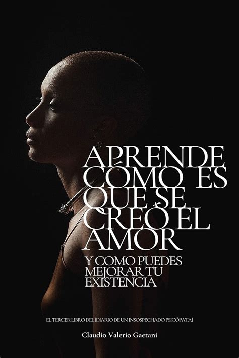 Aprende Cómo Es Que Se Creó el Amor: Cómo puedes mejorar tu existencia ...