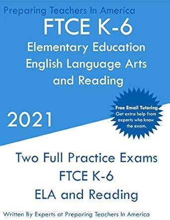 FTCE K-6 Elementary Education - English Language Arts and Reading: Two ...