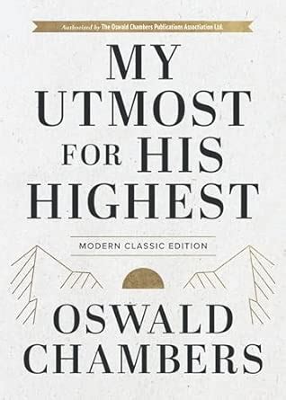My Utmost for His Highest: Modern Classic Edition (Authorized Oswald ...