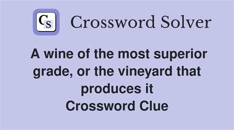 A wine of the most superior grade, or the vineyard that produces it ...