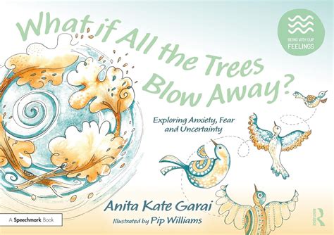 What if All the Trees Blow Away?: Exploring Anxiety, Fear and ...