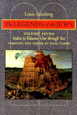 The Legends of the Jews – Index to Volumes 1–6, V 7: Vol 7 : Ginzberg ...