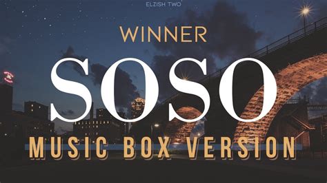 WINNER - SOSO | Music Box/Lullaby Version - YouTube