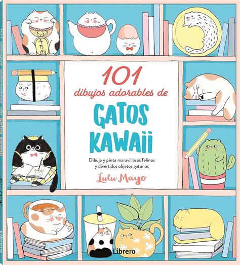 Amazon.in: Buy 101 ADORABLE DIBUJOS OF GATOS KAWAII: DIBUJA Y PINTA ...