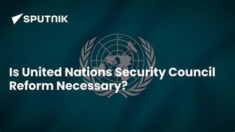 Is United Nations Security Council Reform Necessary?