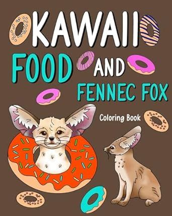 Buy Kawaii Food and Fennec Fox Coloring Book: Activity Relaxation ...