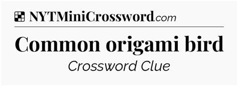 Common origami bird NYT Crossword Clue