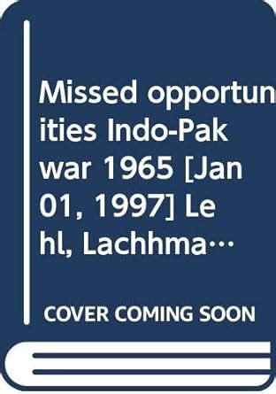 Missed Opportunities: Indo Pak Wat 1965 : Maj. Gen. Lachhman Singh ...