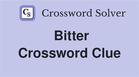 Bitter - Crossword Clue Answers - Crossword Solver