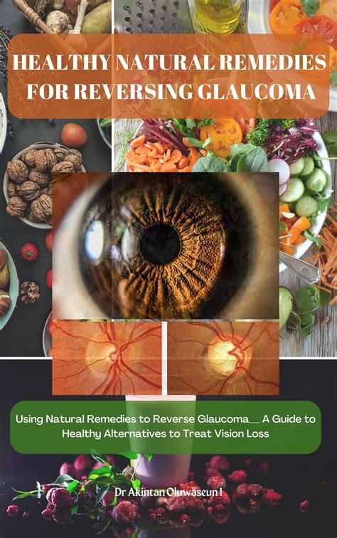 HEALTHY NATURAL REMEDIES FOR REVERSING GLAUCOMA: Using Natural Remedies to Reverse Glaucoma__ A ...