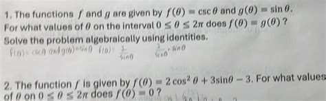Solved: The functions f and g are given by f(θ )=csc θ and g(θ )=sin θ ...