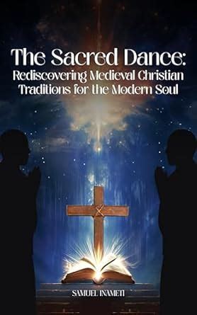 The Sacred Dance: Rediscovering Medieval Christian Traditions For The ...