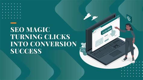 Unleash SEO Magic: 7 Powerful Steps To Turning Clicks Into Conversions ...