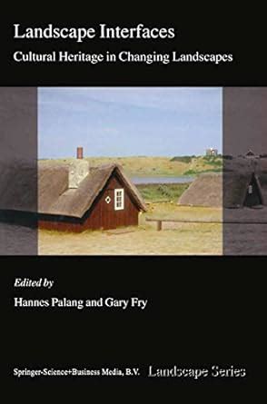 Landscape Interfaces: Cultural Heritage in Changing Landscapes: 1 ...