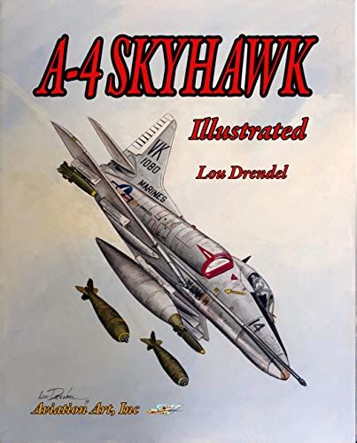 A-4 Skyhawk Illustrated (The Illustrated Series of Military Aircraft ...