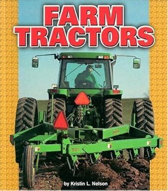 Farm Tractors (Pull Ahead Transportation) : Nelson, Kristin L.: Amazon ...