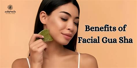 5 Benefits of Facial Gua Sha | Ashpveda Blog