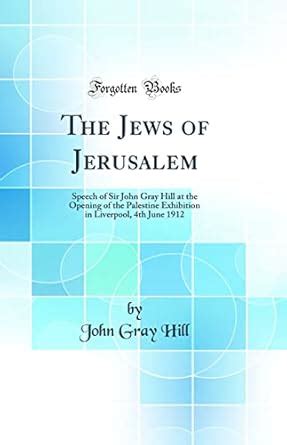 Buy The Jews of Jerusalem: Speech of Sir John Gray Hill at the Opening ...
