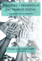 Orígenes y desarrollo del trabajo social. Trayectoria de una profesión ...