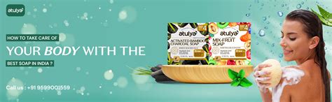 How to take care of your body with the best soap in India – atulya