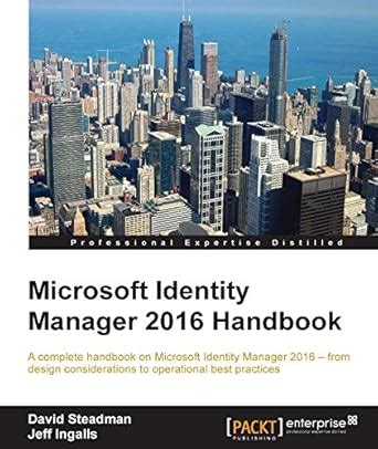 Microsoft Identity Manager 2016 Handbook: A complete handbook on ...