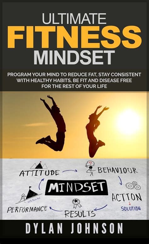 Ultimate Fitness Mindset: Program Your Mind To Reduce Fat, Stay ...