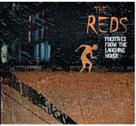 Fugitives from the Laughing House: Reds, The Reds, Reds, Rick Shaffer ...