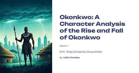 Okonkwo: A Character Analysis of the Rise and Fall of Okonkwo