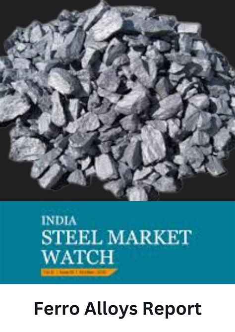 Subscribe India Steel Market Watch, Weekly Ferro Alloys Reports