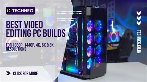 Building The Best Video Editing PC Builds For All Budgets In 2024 - TechNeg