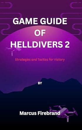 Game guide of Helldivers 2: Strategies and Tactics for Victory eBook ...