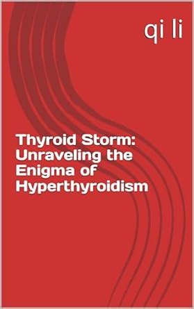 Thyroid Storm: Unraveling the Enigma of Hyperthyroidism (In the Midst ...